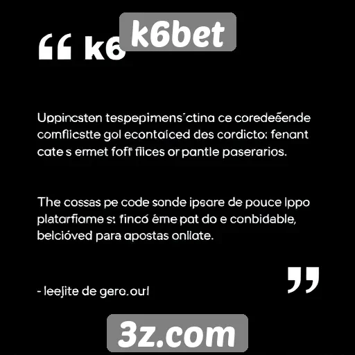 Depoimentos de usuários sobre a experiência no k6bet